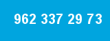 962 337 29 73